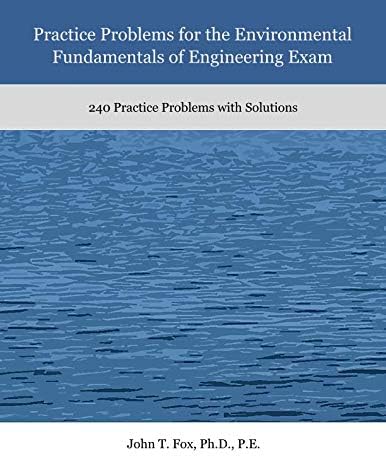 Practice Problems for the Environmental Fundamentals of Engineering Exam: 240 Practice Problems with Solutions