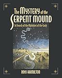 The Mystery of the Serpent Mound: In Search of the Alphabet of the Gods
