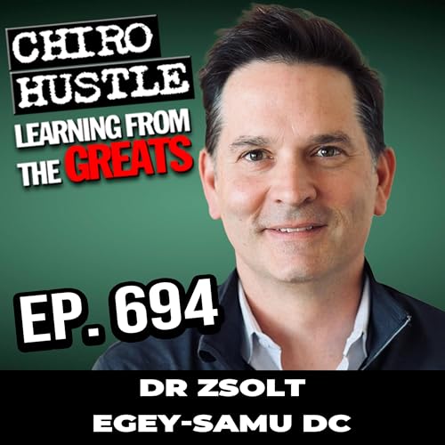 Loving Through Multi-Country Chiropractic Offices - Dr Zsolt Egey-Samu DC - Chiro Hustle Podcast 694 Podcast Por arte de portada