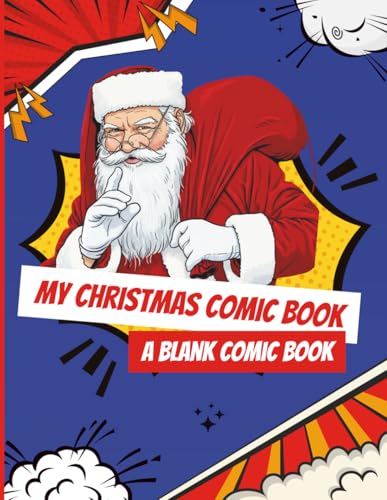 My Christmas Comic Book - A Blank Comic Book: Create Your Own Christmas Adventure | A Festive Comic Journal and Perfect Holiday Gift