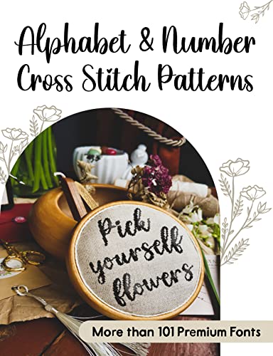Alphabet & Number Cross Stitch Patterns: The Ultimate Counted Cross Stitch Pattern Collection with More than 101 Premium Fonts