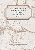 Die vollständigste Naturgeschichte der Vögel Neuhollands Band 2 5519202443 Book Cover