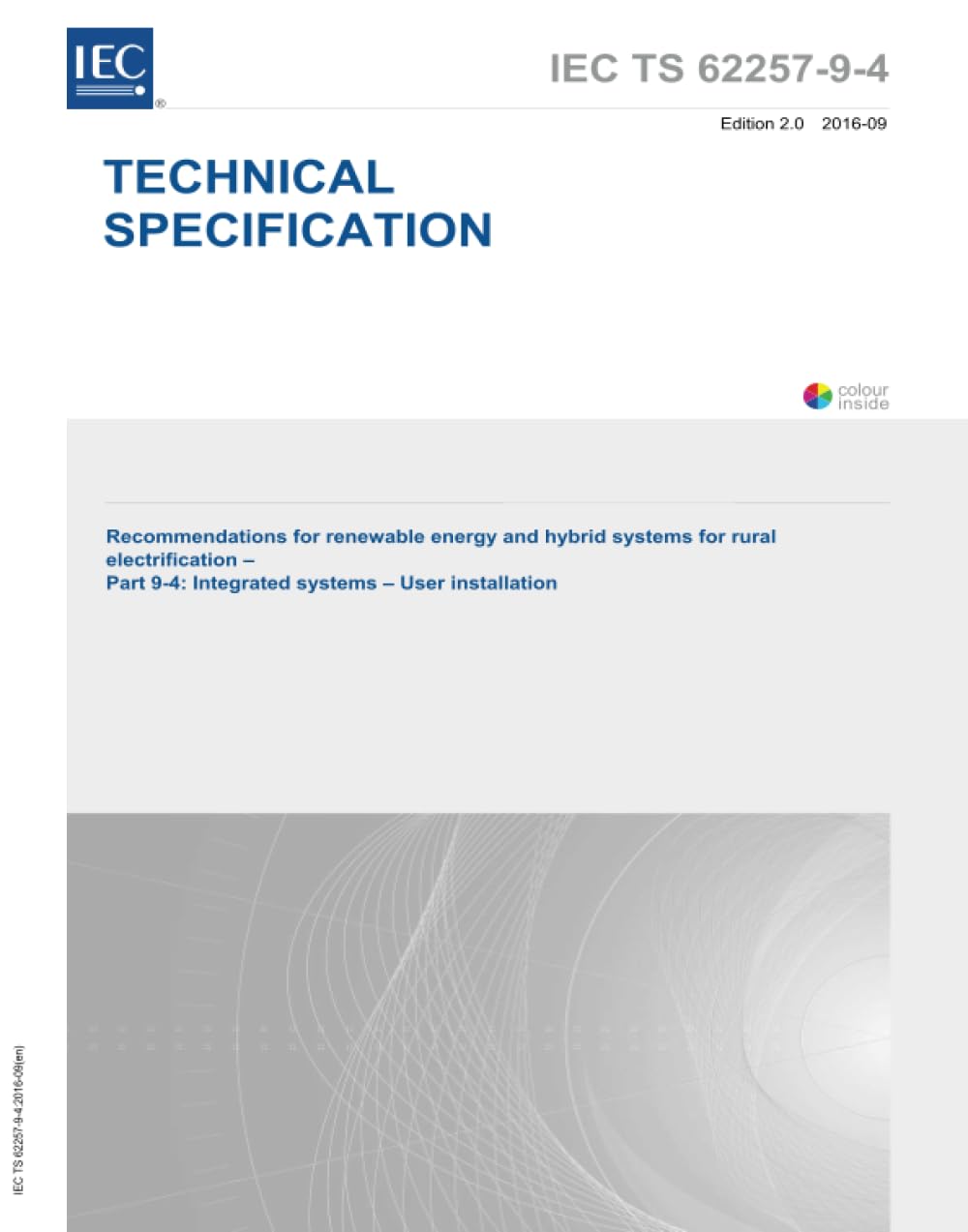 IEC/TS 62257-9-4 Ed. 2.0 it:2016, Seconda Edizione: Raccomandazioni per energie rinnovabili e sistemi ibridi per l'elettrificazione rurale - Parte 9-4: Sistemi integrati - Installazione utente