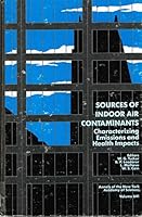 Sources of Indoor Air Contaminants: Characterizing Emissions and Health Impacts (Annals of the New York Academy of Sciences) 0897667158 Book Cover