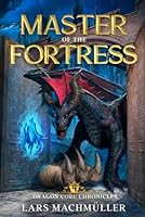 Master of the Fortress (Dragon Core Chronicles) 1637662327 Book Cover