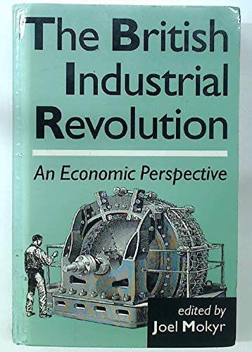 The British Industrial Revolution: An Economic Perspective