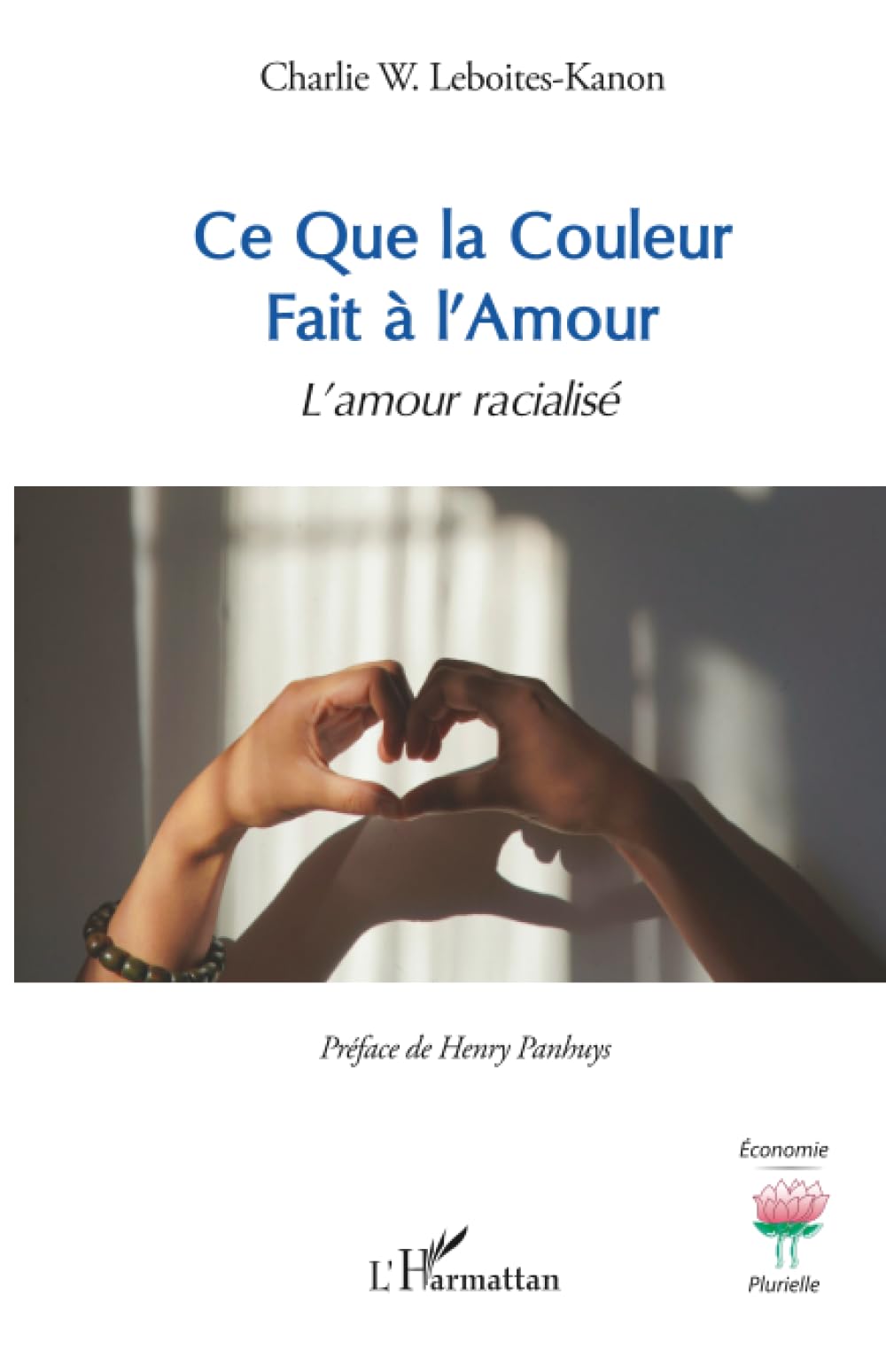 Ce Que la Couleur Fait à l’Amour: L’amour racialisé (Economie Plurielle)