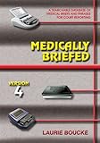 Medically Briefed: A Searchable Database of Medical Briefs And Phrases for Court Reporting: Version 4