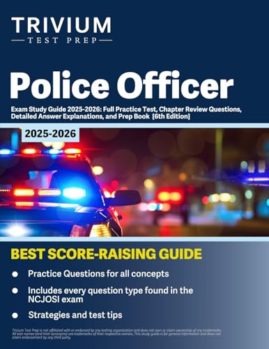 Police Officer Exam Study Guide 2025-2026: Full Practice Test, Chapter Review Questions, Detailed Answer Explanations, and Prep Book: [6th Edition]