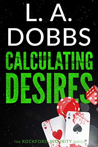Calculating Desires (Rockford Security Series Book 4) L. A. Dobbs