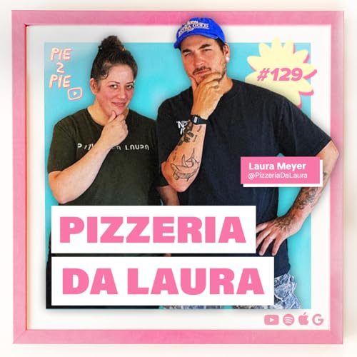 Pizzeria da Laura | PIE 2 PIE Pizza Podcast Ep. 129