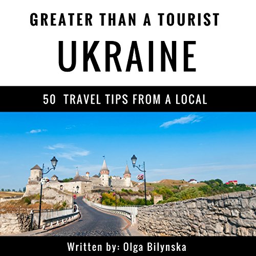 Greater Than a Tourist: Ukraine - Olga Bilynska, Greater Than a Tourist