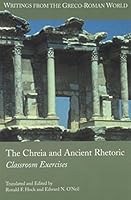 The Chreia and Ancient Rhetoric: Classroom Exercises 1589830180 Book Cover