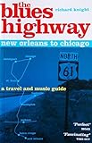 The Blues Highway: New Orleans to Chicago, 2nd: A Travel and Music Guide