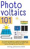 Photovoltaics | 101: The hands-on beginner's guide for designing an on-grid or off-grid...