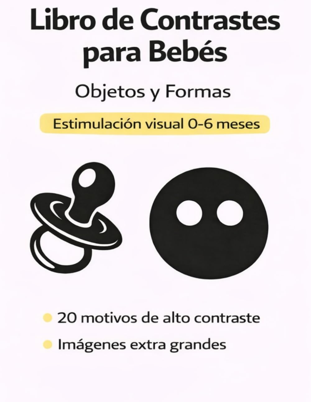Libro de Contrastes para Bebés: Objetos y Formas – Estimulación visual 0–6 meses (Estimulación Visual Temprana – Libros de Contraste para Bebés de 0 a 6 Meses)