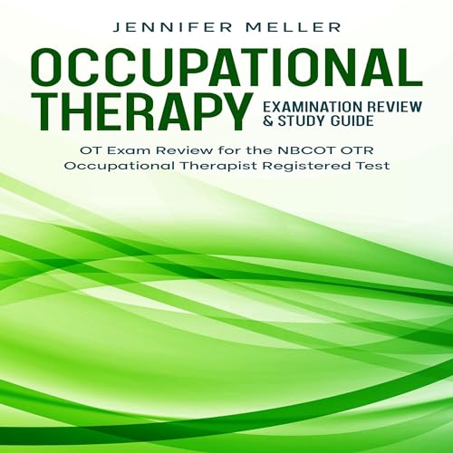 Occupational Therapy Examination Review Guide & Study Guide