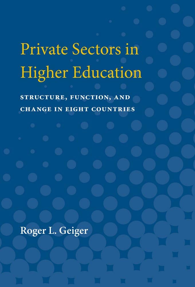 Private Sectors in Higher Education: Structure, Function, and Change in Eight Countries