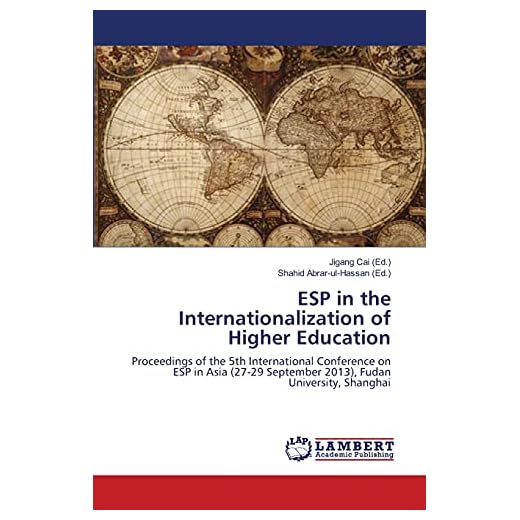 ESP in the Internationalization of Higher Education: Proceedings of the 5th International Conference on ESP in Asia (27-29 September 2013), Fudan University, Shanghai