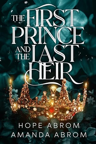 The First Prince and the Last Heir (The Mad King and the False Queen Book 2)