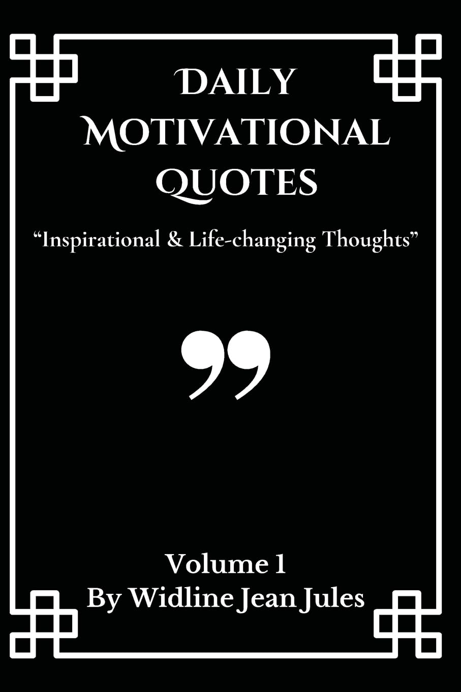 Daily Motivational Quotes: Inspirational & life-changing thoughts, volume 1