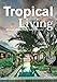 Produktbild Tropical Living: Dream Houses at Exotic Places