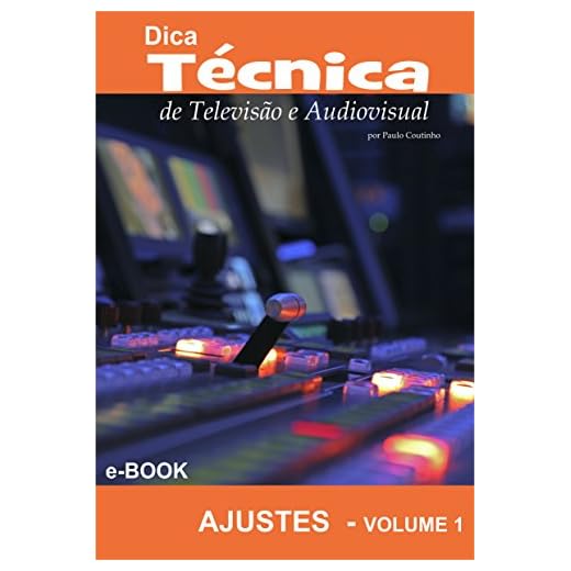 Dica Técnica de Televisão e Audiovisual: Volume 1 - Ajustes