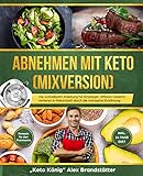  Abnehmen mit Keto (Mixversion): Die Schnellstart Anleitung für Einsteiger. Effektiv Gewicht verlieren in Rekordzeit durch die Ketogene Ernährung - Rezepte für den Thermomix - inkl. 14 Tage Diät