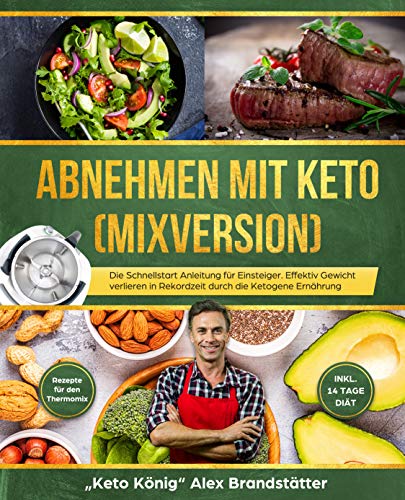 Télécharger Abnehmen mit Keto (Mixversion): Die Schnellstart Anleitung für Einsteiger. Effektiv Gewicht verlier PDF