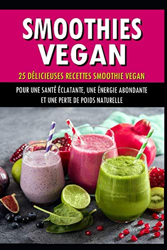 Smoothies Vegan (French Edition)