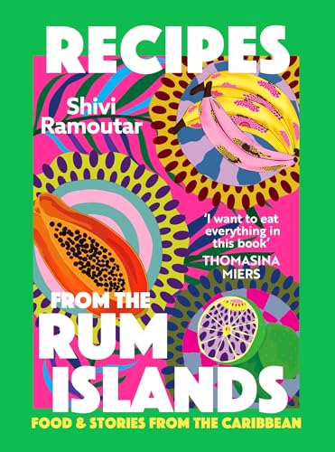 Recipes from the Rum Islands: Food & Stories from the