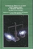  Immediate Distant Action And Correlation in Modern Physics: The Balanced Universe