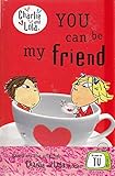 Charlie And Lola : You Can Be My Friend :