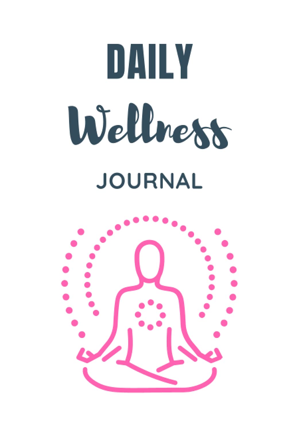 Daily Wellness Journal: with daily gratitude, mindfulness and self-care prompts to increase positivity and happiness and improve mental health