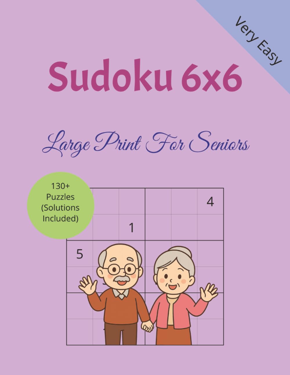 6x6 Sudoku For Seniors: Large Print Easy Sudoku for Seniors | Very Easy Levels | 132 Gentle Brain Games for Older Adults & Beginners to Sudoku | Solutions Included | 8.5 x 11 inches, 132 pages