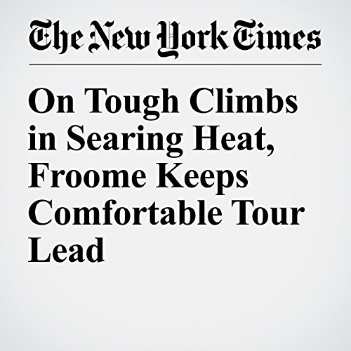 On Tough Climbs in Searing Heat, Froome Keeps Comfortable Tour Lead cover art