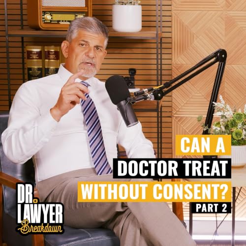 What Does Your Doctor Have to Tell You? Medical Consent Pt. 2 | Dr. Lawyer Breakdown Ep. 15