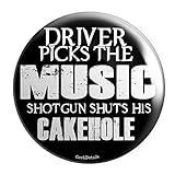 Driver Picks the Music Shotgun Shuts His Cakehole Pinback Button