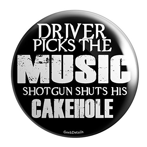 Driver Picks the Music Shotgun Shuts His Cakehole Pinback Button