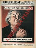  “Lasciate in pace mio marito” . Supplica Rachele Mussolini.