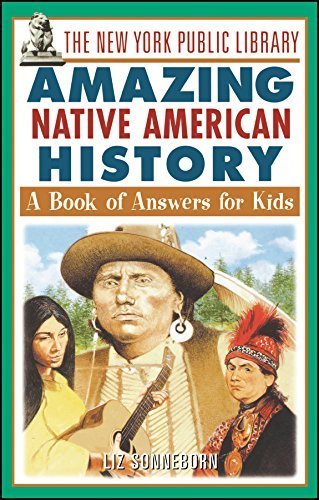 The New York Public Library Amazing Native American History: A Book of Answers for Kids by The New York Public Library (1999-08-20)
