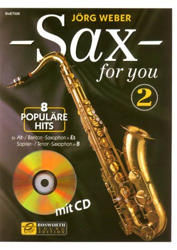 Sax for You, m. Audio-CD.Bd.2: 8 populäre Hits für Alt-/Bariton-Saxophon in Es und Sopran-/Tenor-Saxophon in B