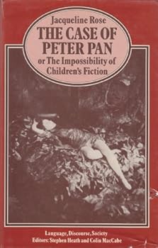 The Case of Peter Pan: Or the Impossibility of Children's Fiction (New Cultural Studies Series)