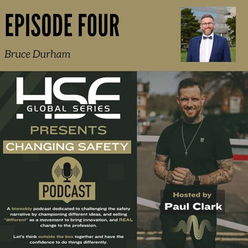 Episode 4 - Changing Safety - Bruce Durham