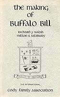 The Making of Buffalo Bill: A Study in Heroics B002COA7E6 Book Cover