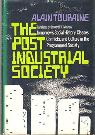 The post-industrial society;: Tomorrow's social history: classes, conflicts and culture in the programmed society