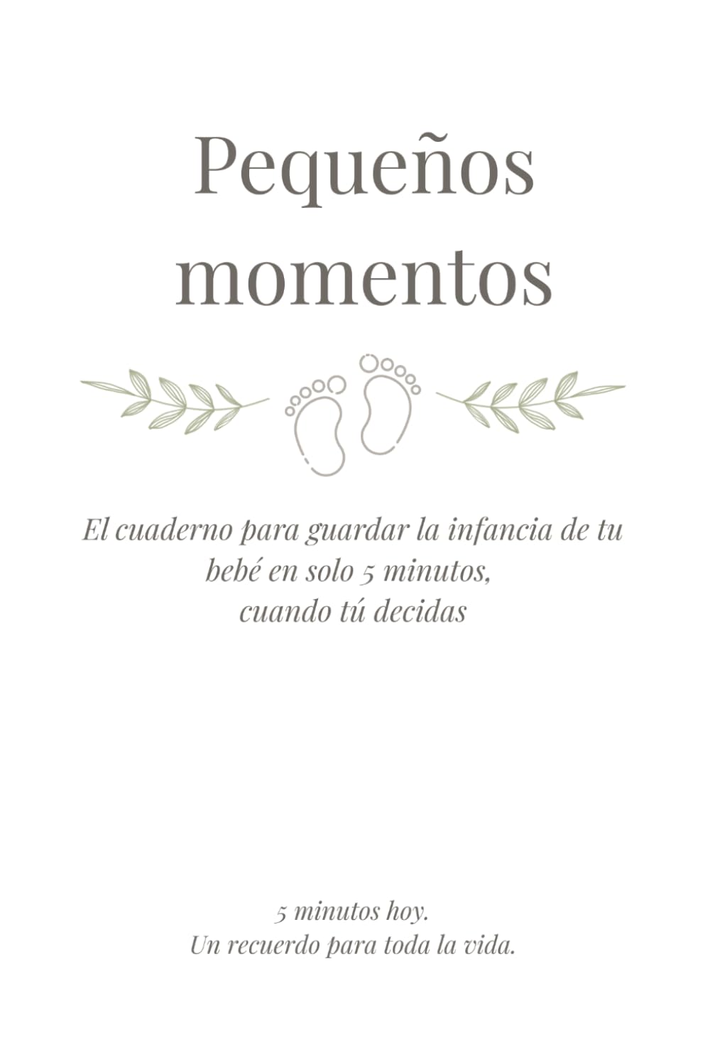 Pequeños momentos: 5 minutos hoy. Un recuerdo para toda la vida.