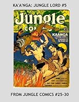 Ka'a'nga: Jungle Lord #5: His Complete Adventures From Jungle Comics - Issues #25-30 -- All Stories - No Ads 1522772057 Book Cover