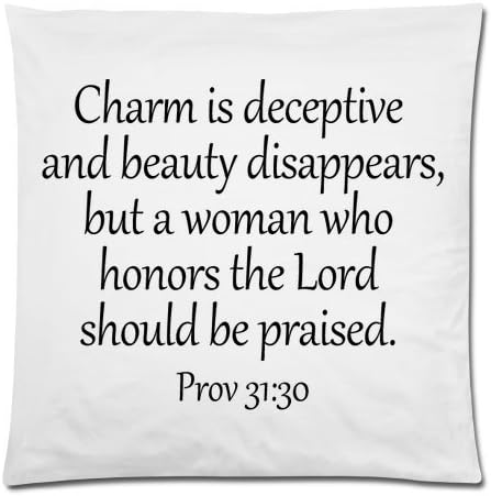 Bible Verse-Charm is deceptive and beauty disappears,but a woman who honors the Lord should be praised. Prov 31:30 Throw Pillow Case Cushion Cover 18x18 Inch - Twin Sides Printing