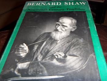 Bernard Shaw and the nineteenth-century tradition